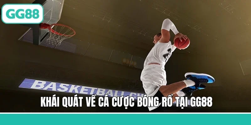 Khái quát về cá cược bóng rổ tại GG88