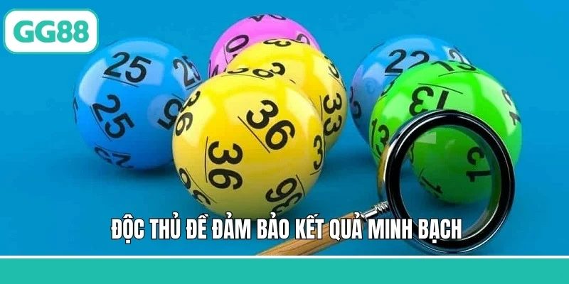 Độc thủ đề đảm bảo kết quả minh bạch