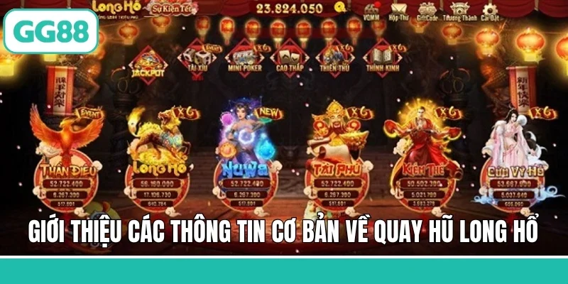 Giới thiệu các thông tin cơ bản về quay hũ Long Hổ
