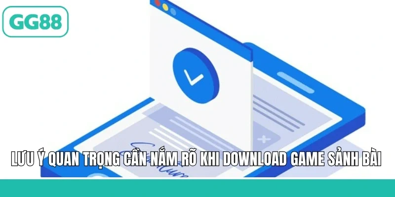 Lưu ý quan trọng cần nắm rõ khi download game sảnh bài 