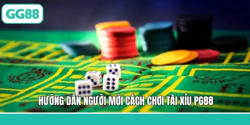 Hướng dẫn người mới cách chơi tài xỉu PG88