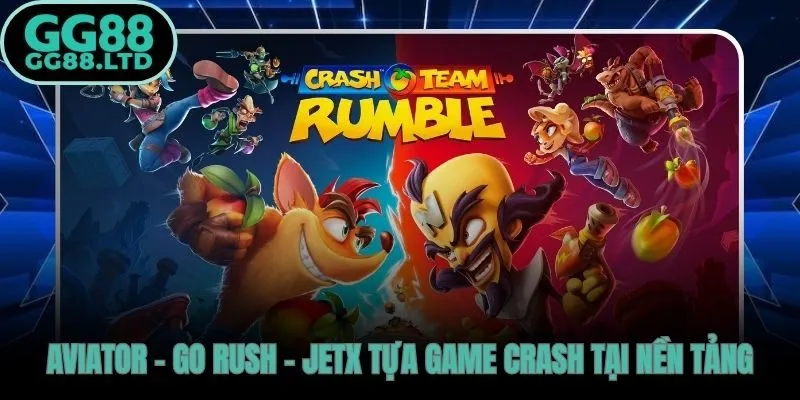 Ba tựa Crash nổi bật với hệ số nhân lên đến 25.000x