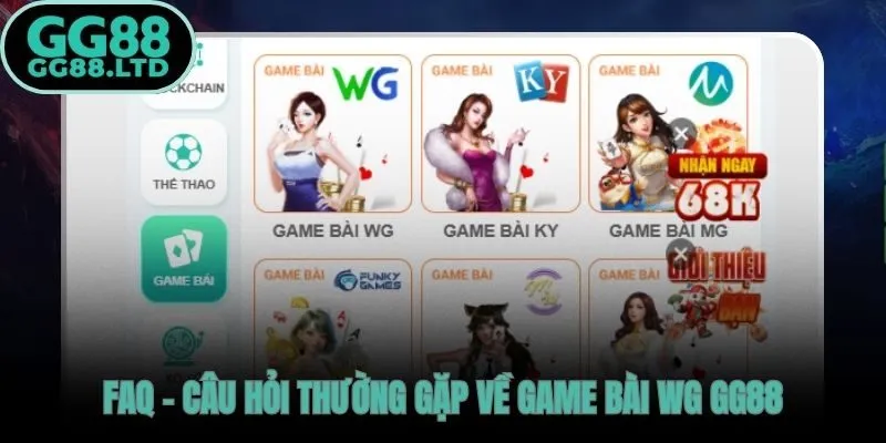 Game bài WG GG88 giải đáp nhanh các câu hỏi người chơi hay gặp nhất