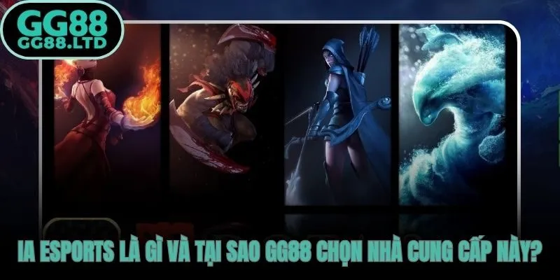 E-Sports IA GG88 và lợi thế thông tin từ nhà cung cấp Interactive Advantage